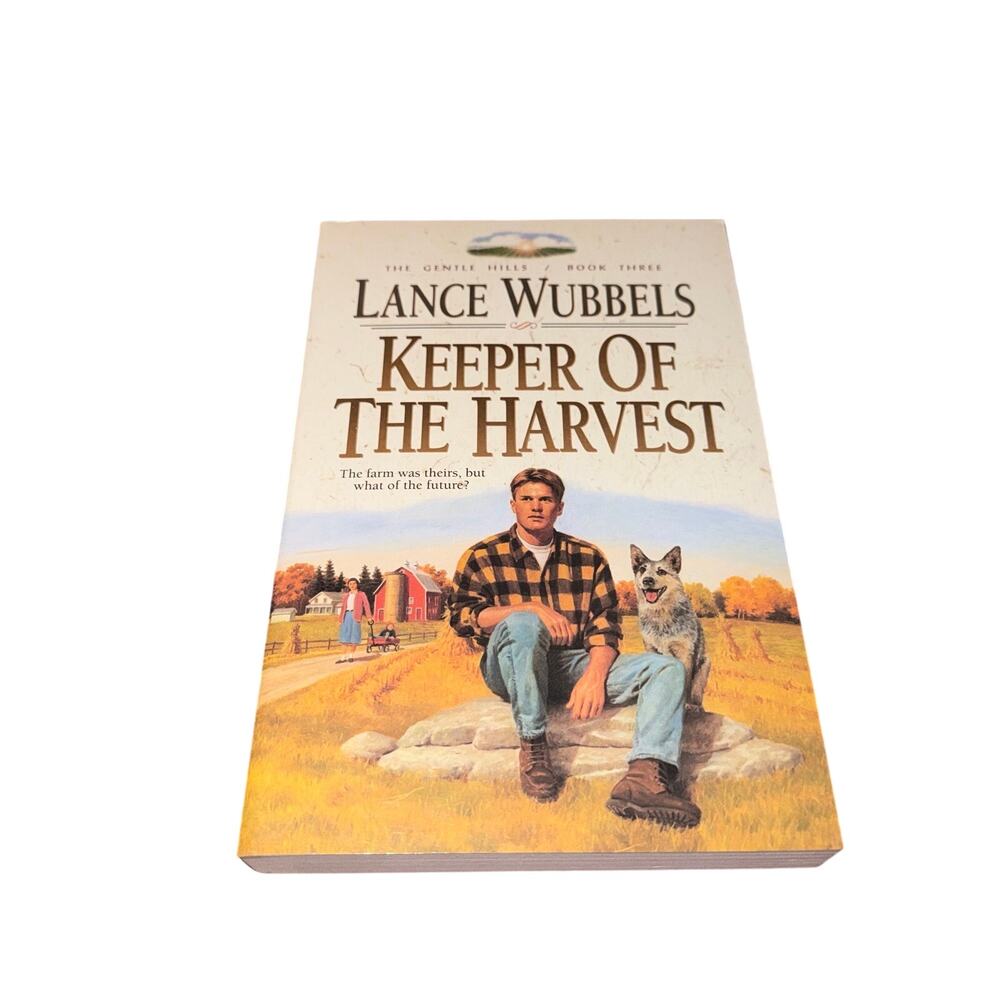 Keeper Of The Harvest The Gentle Hills Book 3 Lance Wubbels Christian